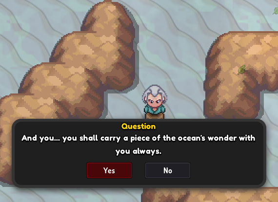 The Sea Sage's Yes/No question: "And you... you shall carry a piece of the ocean's wonder with you always."